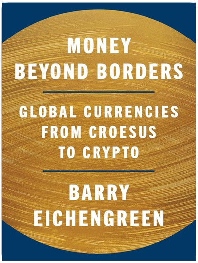 Money Beyond Borders: Global Currencies from Croesus to Crypto
