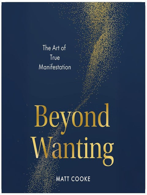 Beyond Wanting: The Art of True Manifestation