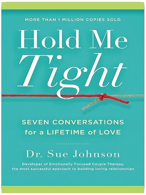 Hold Me Tight: Seven Conversations for a Lifetime of Love (The Dr. Sue Johnson Collection Book 1)