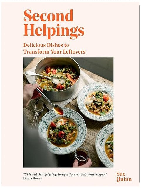 Second Helpings: Delicious Dishes to Transform Your Leftovers
