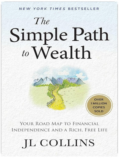 The Simple Path to Wealth: Your Road Map to Financial Independence and a Rich, Free Life