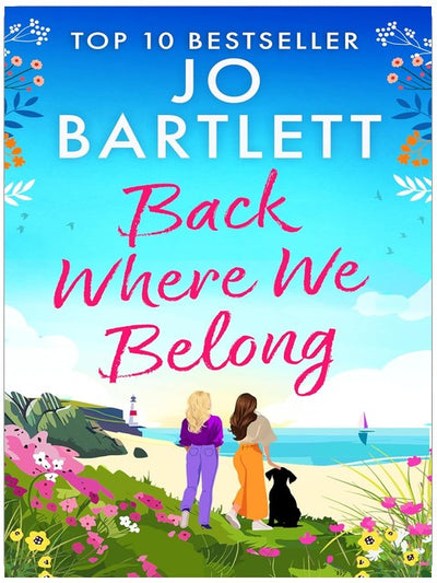 Back Where We Belong: A BRAND NEW story of sisterhood, secrets and survival from MILLION COPY SENSATION Jo Bartlett for 2026!