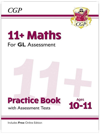 11+ GL Maths Practice Book & Assessment Tests - Ages 10-11 (with Online Edition): for the 2026 tests (CGP GL 11+ Ages 10-11)