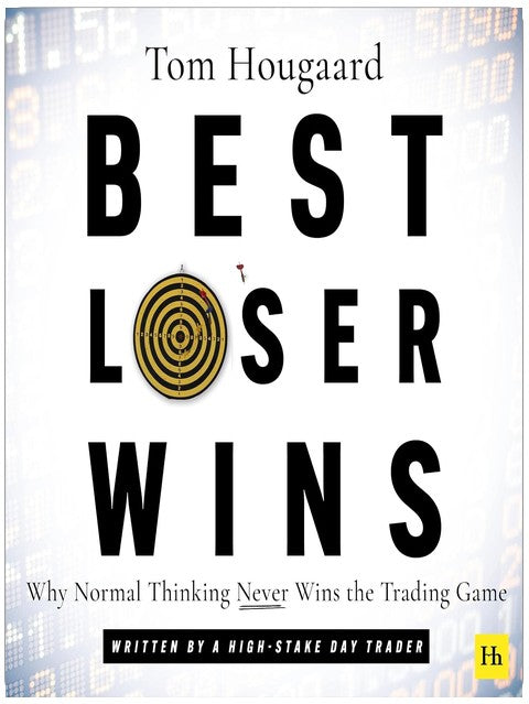 Best Loser Wins: Why Normal Thinking Never Wins the Trading Game