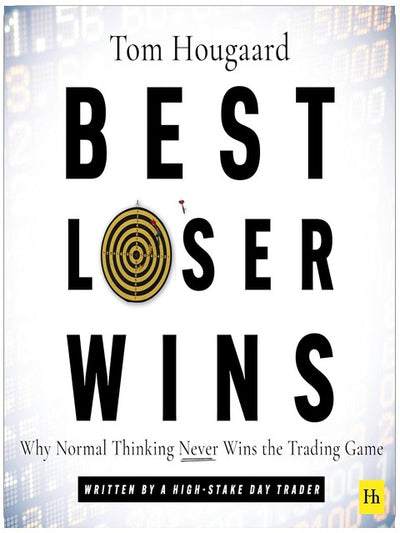 Best Loser Wins: Why Normal Thinking Never Wins the Trading Game