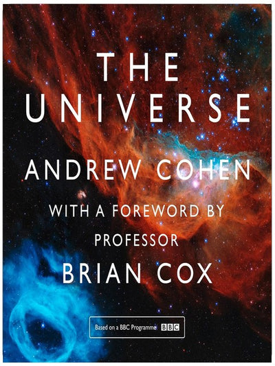 The Universe: The book of the BBC TV series presented by Professor Brian Cox