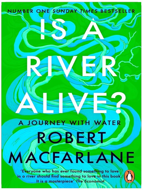 Is a River Alive?: The Instant Number One Sunday Times Bestseller