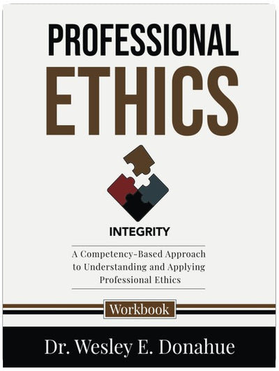 Professional Ethics: A Competency-Based Approach to Understanding and Applying Professional Ethics (Competency-Based Workbooks for Structured Learning)