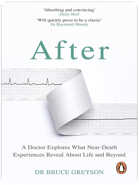 After: A Doctor Explores What Near-Death Experiences Reveal About Life and Beyond