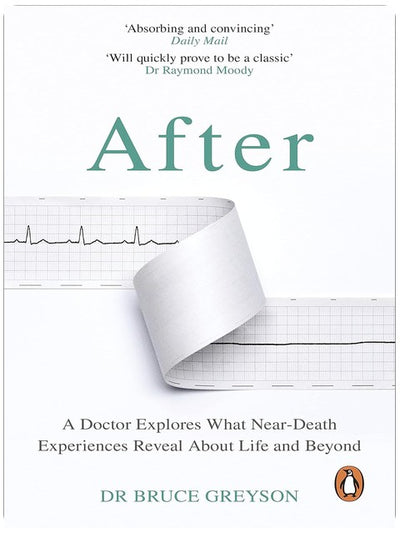 After: A Doctor Explores What Near-Death Experiences Reveal About Life and Beyond