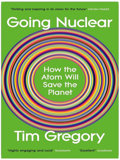 Going Nuclear: How the Atom Will Save the Planet