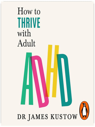 How to Thrive with Adult ADHD: 7 Pillars for Focus, Productivity and Balance