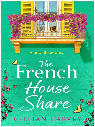 The French House Share: A BRAND NEW heartwarming story of new beginnings, friendship and finding love again from Gillian Harvey for 2026