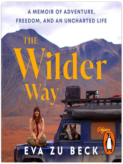 The Wilder Way: The Inspiring Travel Memoir of Adventure, Freedom and an Uncharted Life