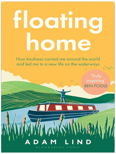 Floating Home: Lessons from a life less ordinary, from the beloved narrowboat dweller, Adam Floating Home