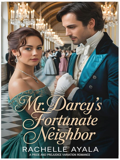 Mr Darcy’s Fortunate Neighbor: Une Romance Variation de Pride and Prejudice (Darcy et Elizabeth Pour Toujours : Variations de Pride and Prejudice)