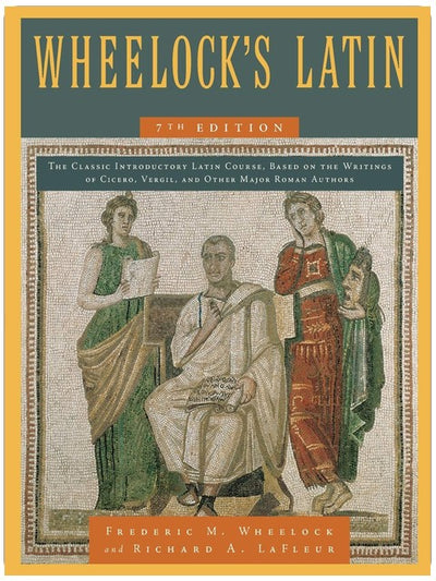 Wheelock's Latin, 7th Edition: The Classic Introductory Latin Textbook with Authentic Readings and Etymological Aids (The Wheelock's Latin Series)