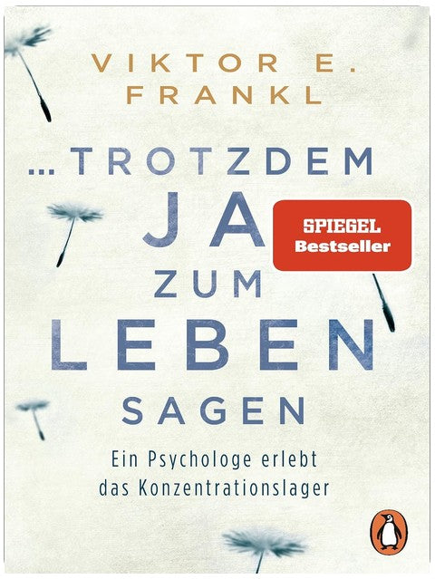 ... trotzdem Ja zum Leben sagen: Ein Psychologe erlebt das Konzentrationslager