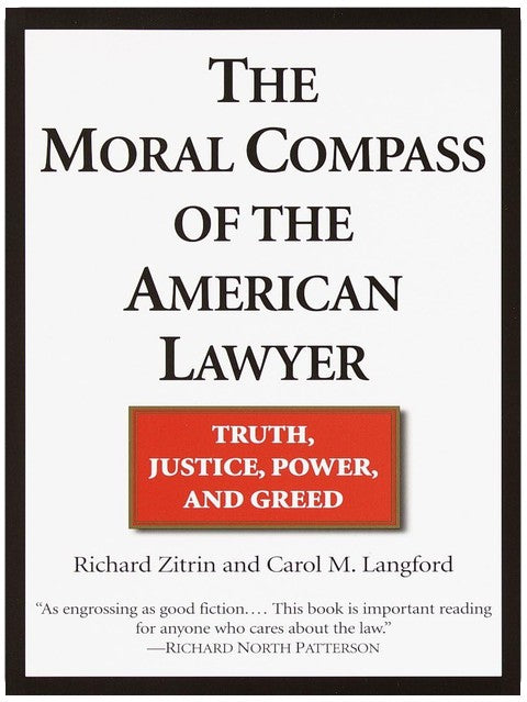 The Moral Compass of the American Lawyer: Truth, Justice, Power, and Greed