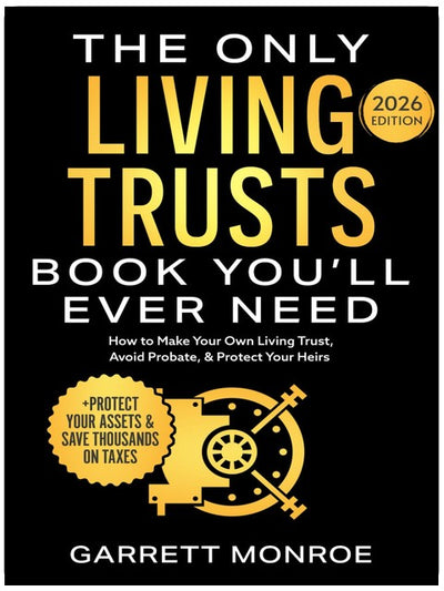 The Only Living Trusts Book You’ll Ever Need: How to Make Your Own Living Trust, Avoid Probate & Protect Your Heirs (Plus Protect Your Assets & Save Thousands on Taxes) (Wealth Strategy)
