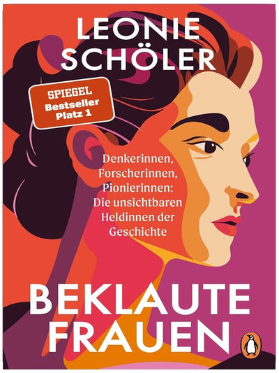 Beklaute Frauen: Denkerinnen, Forscherinnen, Pionierinnen: Die unsichtbaren Heldinnen der Geschichte - Der #1 SPIEGEL-Bestseller im Taschenbuch – mit einem neuen Vorwort der Autorin