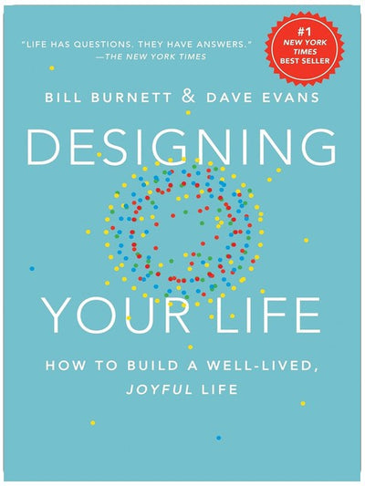 Designing Your Life: How to Build a Well-Lived, Joyful Life
