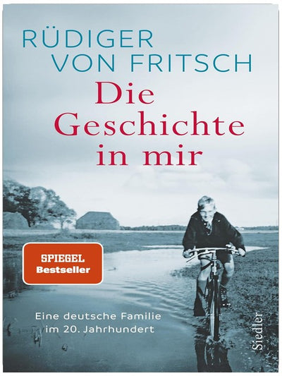 Die Geschichte in mir: Eine deutsche Familie im 20. Jahrhundert - Das neue bewegende Buch des Bestsellerautors - SPIEGEL-Bestseller