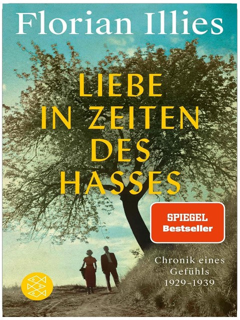 Liebe in Zeiten des Hasses: Chronik eines Gefühls 1929–1939