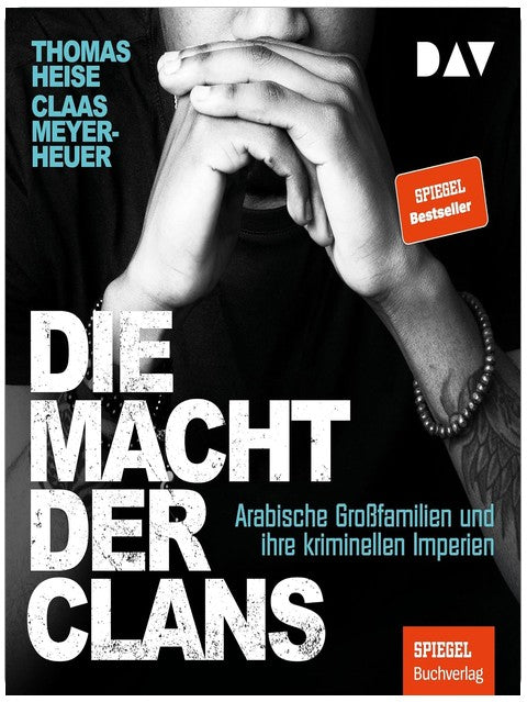 Die Macht der Clans. Arabische Großfamilien und ihre kriminellen Imperien