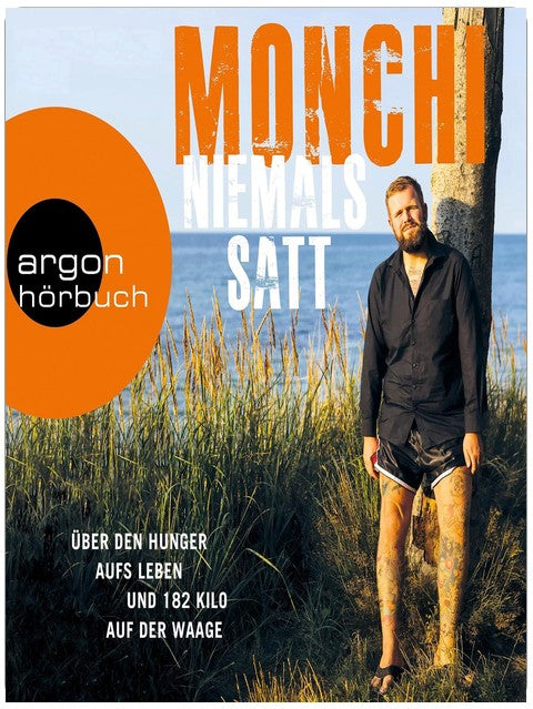 Niemals satt: Über den Hunger aufs Leben und 182 Kilo auf der Waage