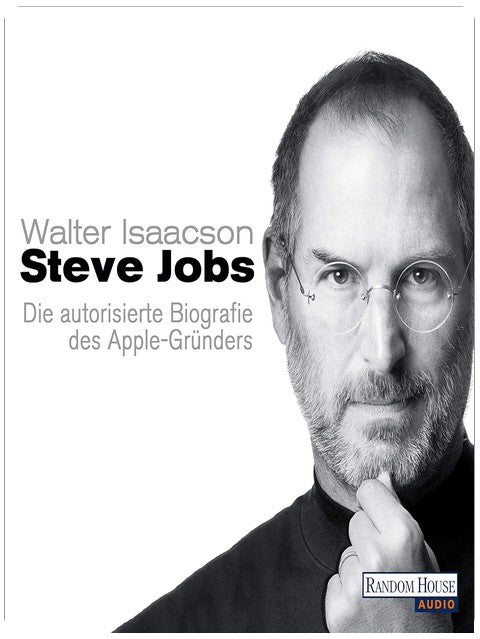 Steve Jobs: Die autorisierte Biografie des Apple-Gründers