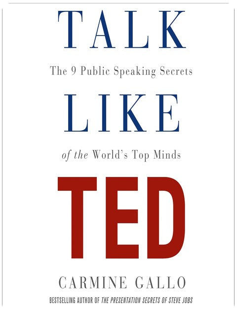 Talk Like TED: Die 9 Geheimnisse der besten Redner der Welt für erfolgreiches Sprechen in der Öffentlichkeit