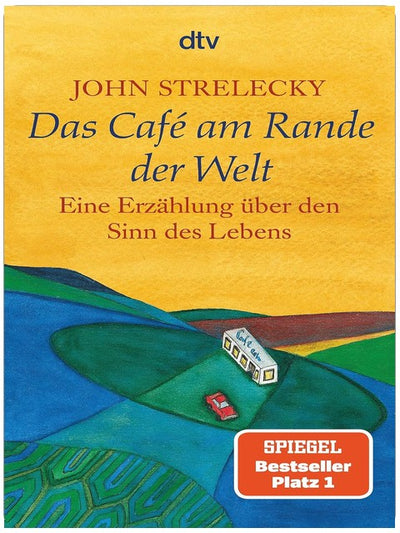 Das Café am Rande der Welt: Eine Erzählung über den Sinn des Lebens | Der Klassiker von Bestsellerautor John Strelecky