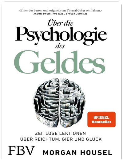 Über die Psychologie des Geldes: Zeitlose Lektionen über Reichtum, Gier und Glück