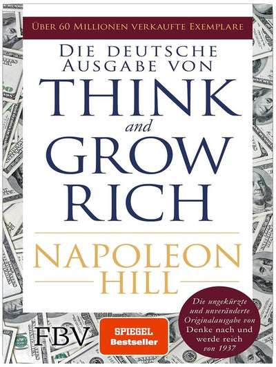 Think and Grow Rich – Deutsche Ausgabe: Die ungekürzte und unveränderte Originalausgabe von Denke nach und werde reich von 1937