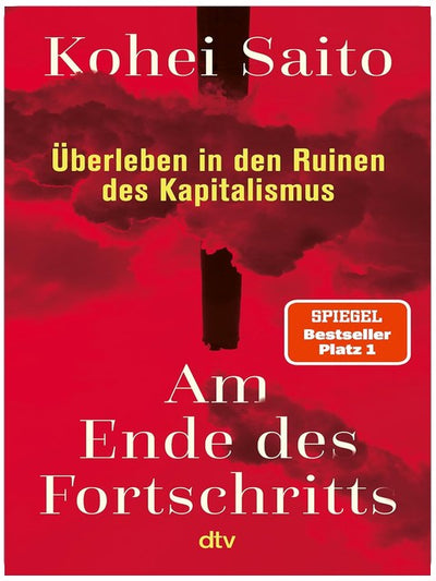 Am Ende des Fortschritts: Überleben in den Ruinen des Kapitalismus | Die neue Vision für eine Gesellschaft jenseits von Fortschrittsglauben. Der neue SPIEGEL-Bestseller