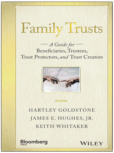 Family Trusts: A Guide for Beneficiaries, Trustees, Trust Protectors, and Trust Creators (Bloomberg)