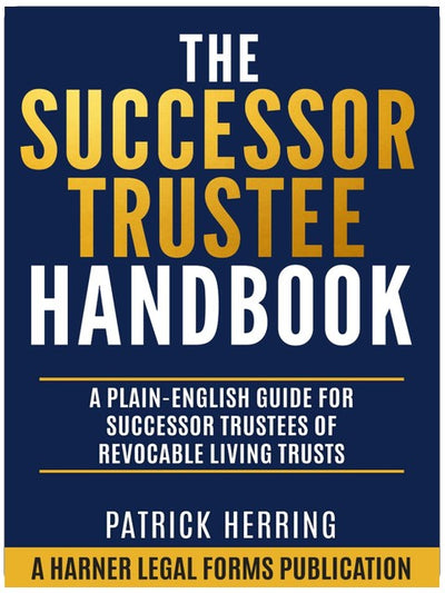 The Successor Trustee Handbook: Un guide simple pour les fiduciaires successeurs de fiducies viagères révocables (Harner Legal Forms – Série sur la planification successorale en langage clair)