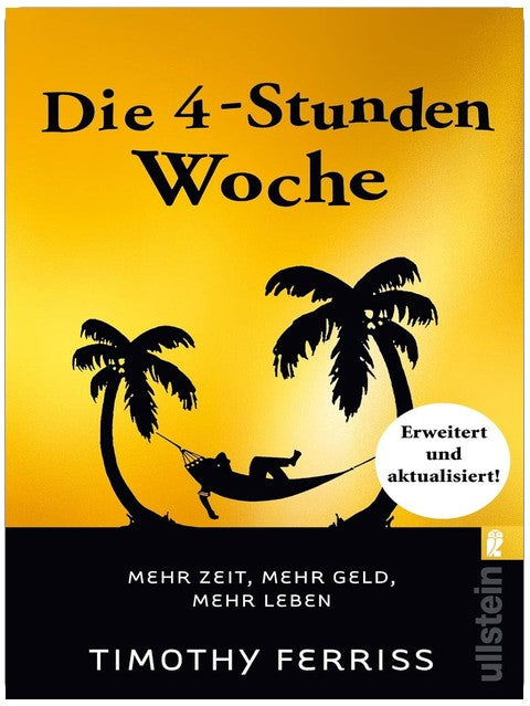 Die 4-Stunden-Woche: Mehr Zeit, mehr Geld, mehr Leben | Der Welt-Besteller für eine geniale Work-Life-Balance, ortsunabhängiges Arbeiten und ein fantastisches Leben