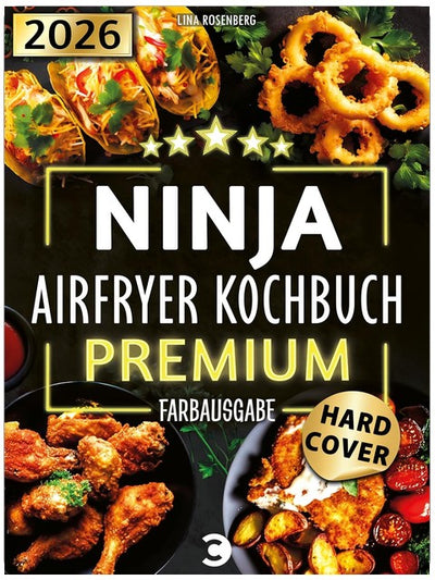 XXL Ninja Airfryer Kochbuch Premium [FARBAUSGABE]: Vielfältige Rezeptideen für jeden Anlass - wenig Fett, viel Geschmack | kompatibel mit allen Modellen: Dual Zone & Co. | Heißluftfritteuse Rezeptbuch