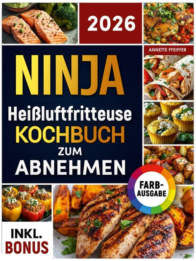 Ninja Heißluftfritteuse Kochbuch zum Abnehmen: Leckere und gesunde Rezepte für Ihren Ninja Dual Zone Airfryer - Gewicht verlieren ohne auf Geschmack zu verzichten | inkl. Nährwertangaben & Bonus