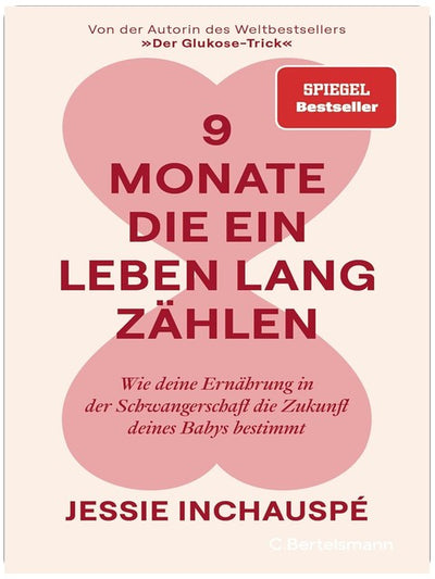 9 Monate, die ein Leben lang zählen: Wie deine Ernährung in der Schwangerschaft die Zukunft deines Babys bestimmt - Von der Autorin des Weltbestsellers »Der Glukose-Trick« - SPIEGEL-Bestseller