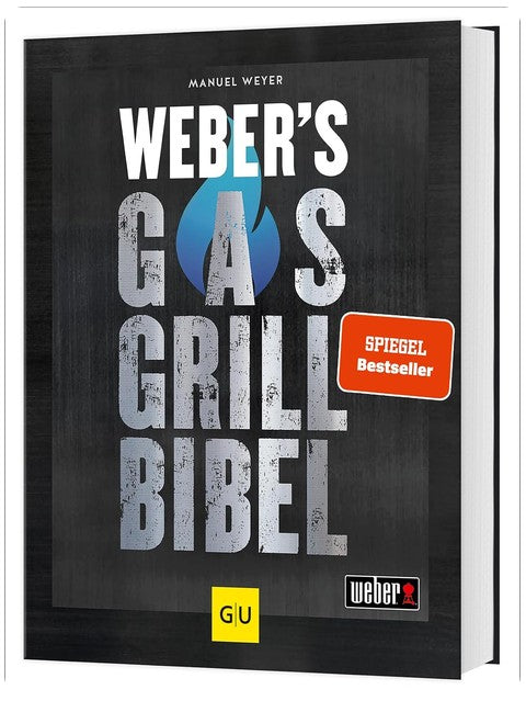 Weber's Gasgrillbibel: Über 250 BBQ-Rezepte für den perfekten Grillabend (Weber's Grillen)