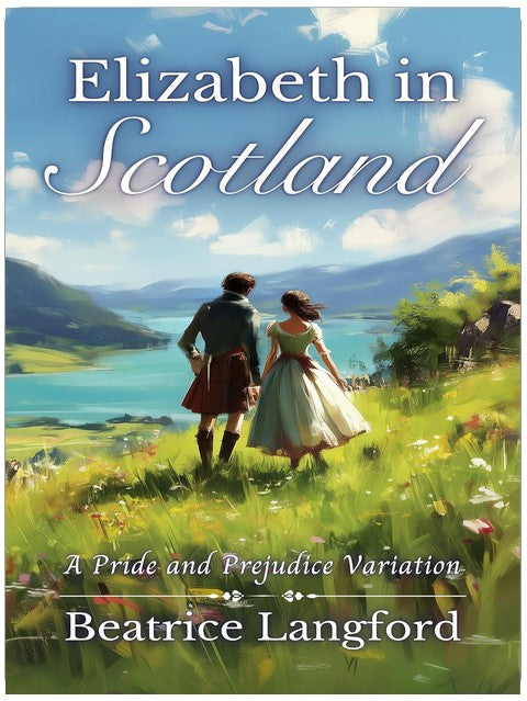 Elizabeth en Écosse : une variation d'Orgueil et Préjugés (Elizabeth et Darcy à l'étranger)