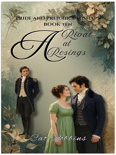 A Rival at Rosings: A light-hearted Pride and Prejudice Variation (Pride and Prejudice Mishaps Book 10)
