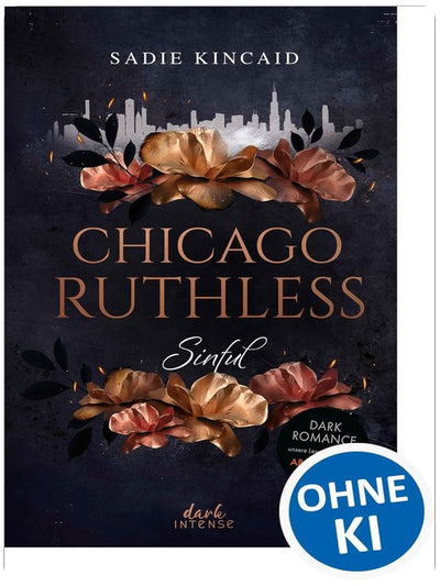 Chicago Ruthless (Band 1) - Sinful: Auftakt der heißen Dark-Romance-Reihe ab 18 Jahren - Enemies to Lovers im Mafia-Setting