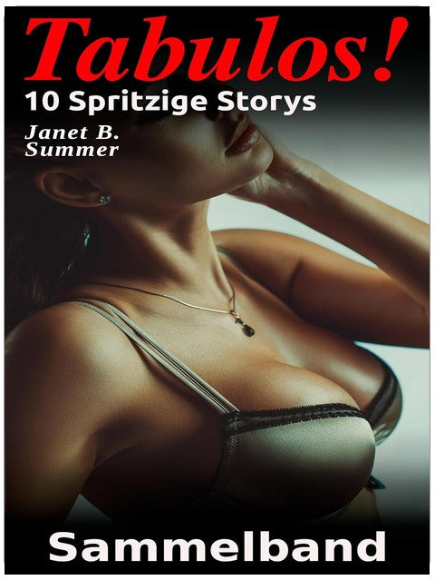 Tabulos ! 10 Spritzige Storys: Sammelband 10 (Erotische Kurzgeschichten)