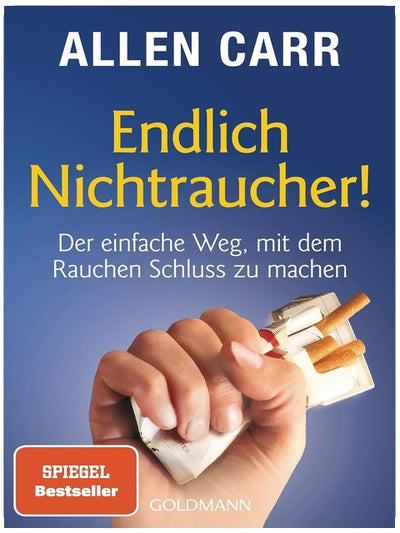 Endlich Nichtraucher!: Der einfache Weg, mit dem Rauchen Schluss zu machen - aktualisierte und überarbeitete Ausgabe