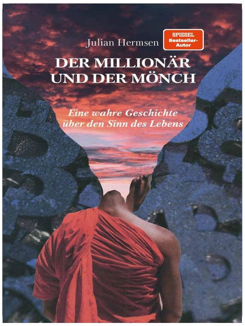 Der Millionär und der Mönch: Eine wahre Geschichte über den Sinn des Lebens