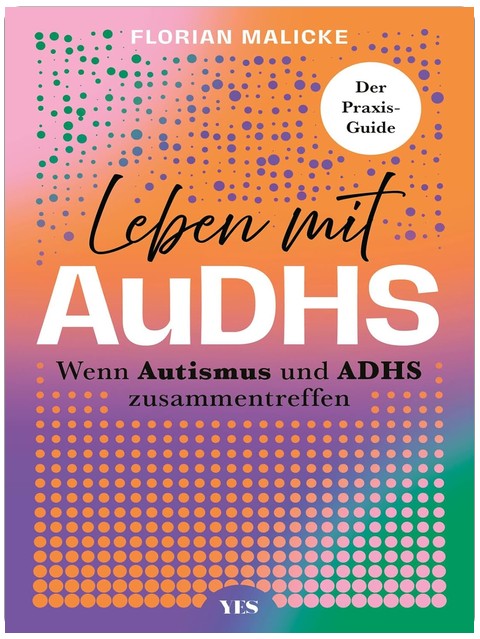 Leben mit AuDHS: Wenn Autismus und ADHS zusammentreffen. Der Praxis-Guide